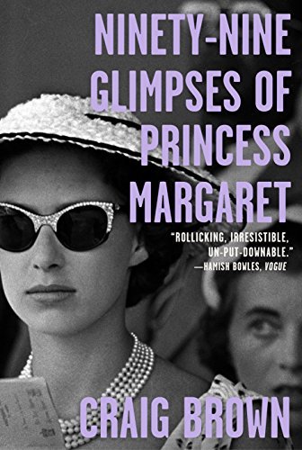 Ninety-Nine Glimpses of Princess Margaret Ninety-Nine Glimpses of Princess Margaret