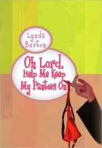 Oh Lord, Help Me Keep My Panties On