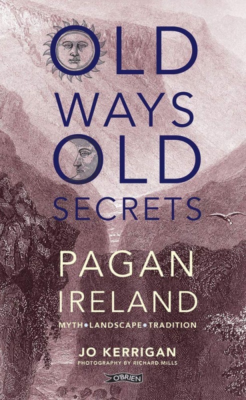 Old Ways, Old Secrets: Pagan Ireland Old Ways, Old Secrets: Pagan Ireland