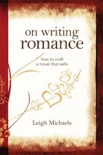 On Writing Romance: How to Craft a Novel That Sells