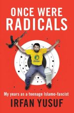 Once Were Radicals: My Years as a Teenage Islamo-Fascist