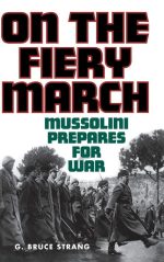 On the Fiery March: Mussolini Prepares for War