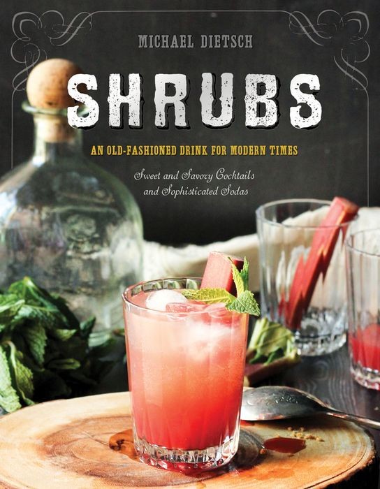 Shrubs: An Old-Fashioned Drink for Modern Times Shrubs: An Old-Fashioned Drink for Modern Times