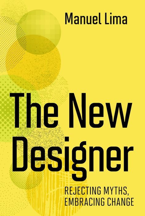 The New Designer: Rejecting Myths, Embracing Change The New Designer: Rejecting Myths, Embracing Change