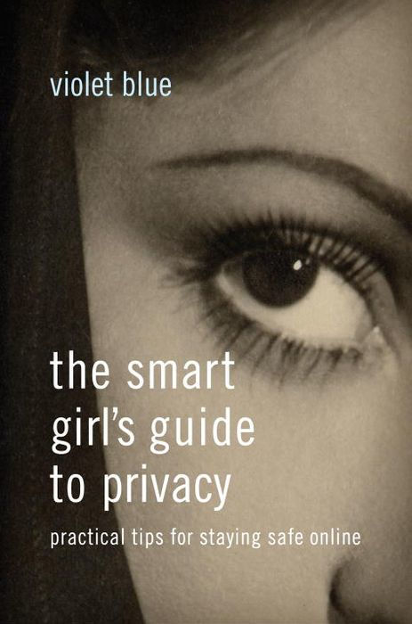 The Smart Girl's Guide to Privacy The Smart Girl's Guide to Privacy