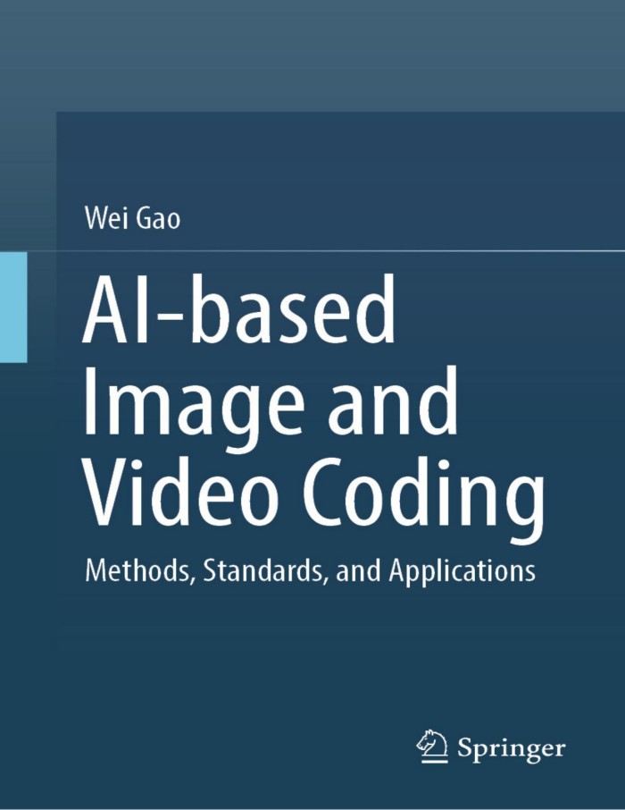 AI-based Image and Video Coding: Methods, Standards, and Applications AI-based Image and Video Coding: Methods, Standards, and Applications