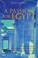 A Passion for Egypt: A Biography of Arthur Weigall