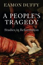 A People’s Tragedy: Studies in Reformation