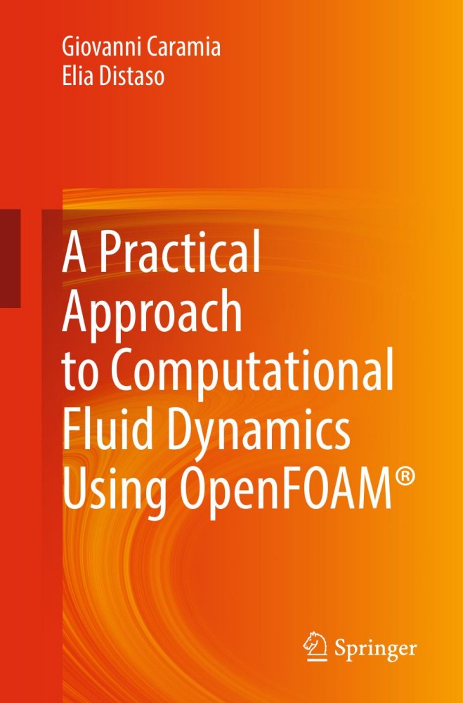 A Practical Approach to Computational Fluid Dynamics Using OpenFOAM® A Practical Approach to Computational Fluid Dynamics Using OpenFOAM®