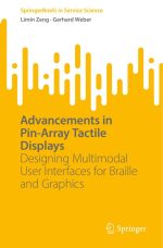 Advancements in Pin-Array Tactile Displays: Designing Multimodal User Interfaces for Braille and Graphics