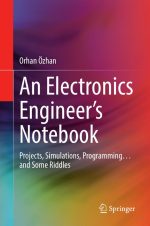 An Electronics Engineer's Notebook: Projects, Simulations, Programming… and Some Riddles