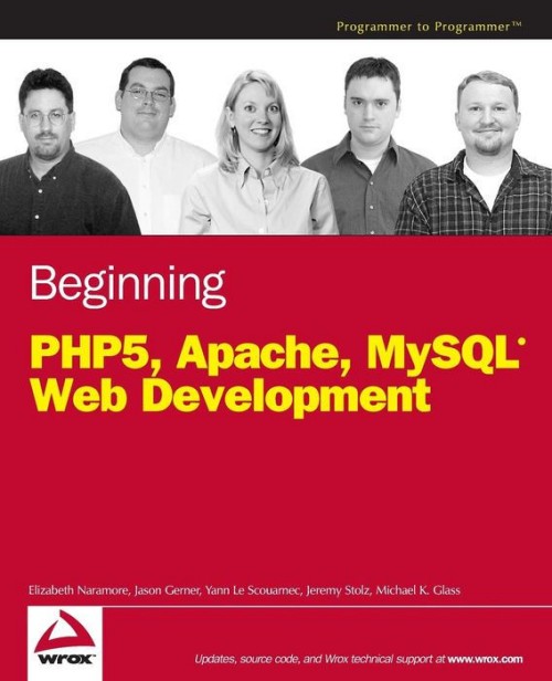 Beginning PHP5, Apache, and MySQL Web Development Beginning PHP5, Apache, and MySQL Web Development
