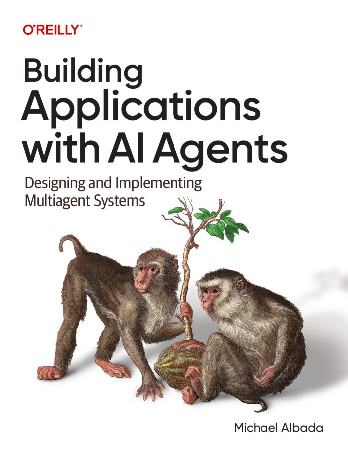 Building Applications With AI Agents: Designing and Implementing Multiagent Systems Building Applications With AI Agents: Designing and Implementing Multiagent Systems