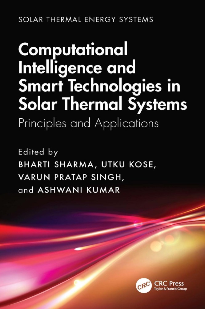 Computational Intelligence and Smart Technologies in Solar Thermal Systems Computational Intelligence and Smart Technologies in Solar Thermal Systems