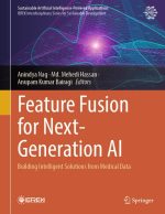 Feature Fusion for Next-Generation AI: Building Intelligent Solutions From Medical Data