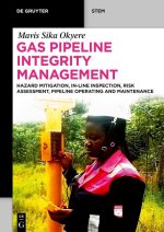 Gas Pipeline Integrity Management: Hazard Mitigation, In-Line Inspection, Risk Assessment, Pipeline Operating and Maintenance