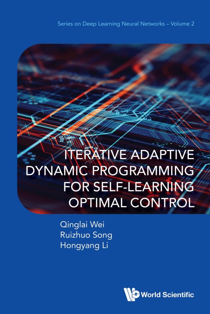 Iterative Adaptive Dynamic Programming for Self-Learning Optimal Control Iterative Adaptive Dynamic Programming for Self-Learning Optimal Control