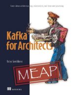 Kafka for Architects: Event-Driven Architecture, Logs, Microservices, Real-Time Event Processing
