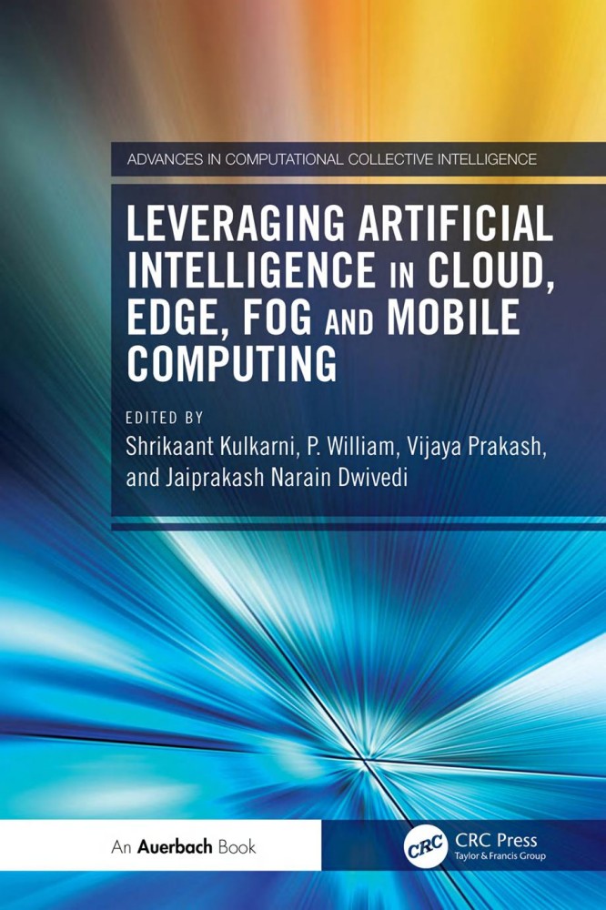 Leveraging Artificial Intelligence in Cloud, Edge, Fog and Mobile Computing Leveraging Artificial Intelligence in Cloud, Edge, Fog and Mobile Computing