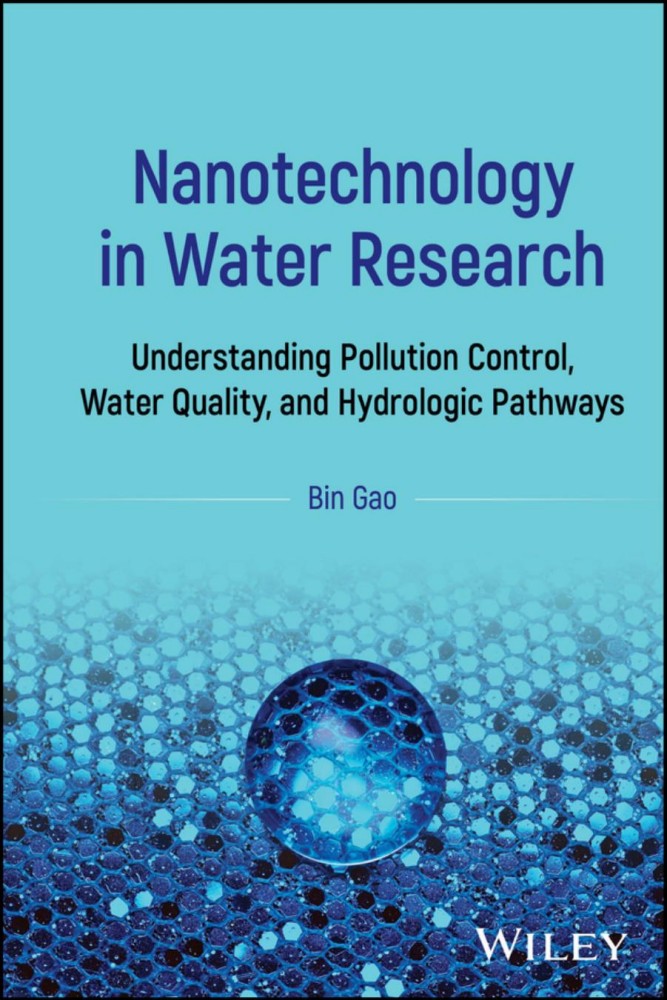 Nanotechnology in Water Research: Understanding Pollution Control, Water Quality, and Hydrologic Pathways Nanotechnology in Water Research: Understanding Pollution Control, Water Quality, and Hydrologic Pathways