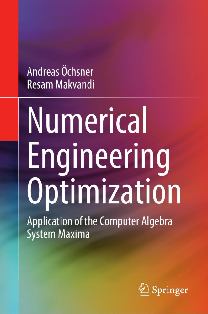 Numerical Engineering Optimization: Application of the Computer Algebra System Maxima Numerical Engineering Optimization: Application of the Computer Algebra System Maxima