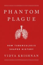 Phantom Plague: How Tuberculosis Shaped History