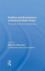 Politics and Economics of External Debt Crisis: The Latin American Experience