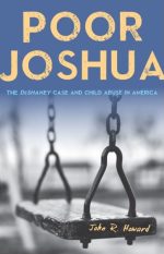 Poor Joshua: The DeShaney Case and Child Abuse in America