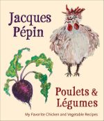 Poulets & Légumes: My Favorite Chicken & Vegetable Recipes