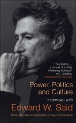 Power, Politics, and Culture: Interviews With Edward W. Said