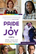 Pride and Joy: LGBTQ Artists, Icons and Everyday Heroes