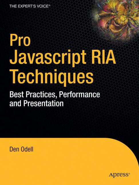 Pro JavaScript RIA Techniques: Best Practices, Performance and Presentation Pro JavaScript RIA Techniques: Best Practices, Performance and Presentation