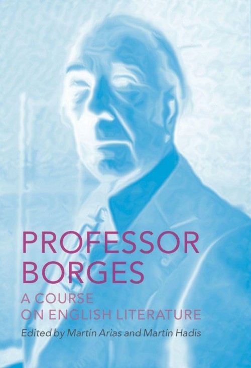 Professor Borges: A Course on English Literature Professor Borges: A Course on English Literature