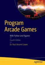 Program Arcade Games: With Python and Pygame