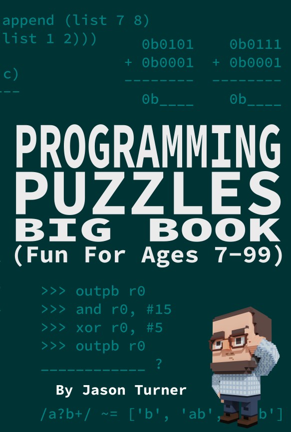 Programming Puzzles Big Book: 400 Pages of Fun for Ages 7-99 Programming Puzzles Big Book: 400 Pages of Fun for Ages 7-99