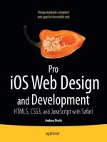 Pro iOS Web Design and Development: HTML5, CSS3, and JavaScript With Safari