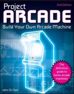 Project Arcade: Build Your Own Arcade Machine
