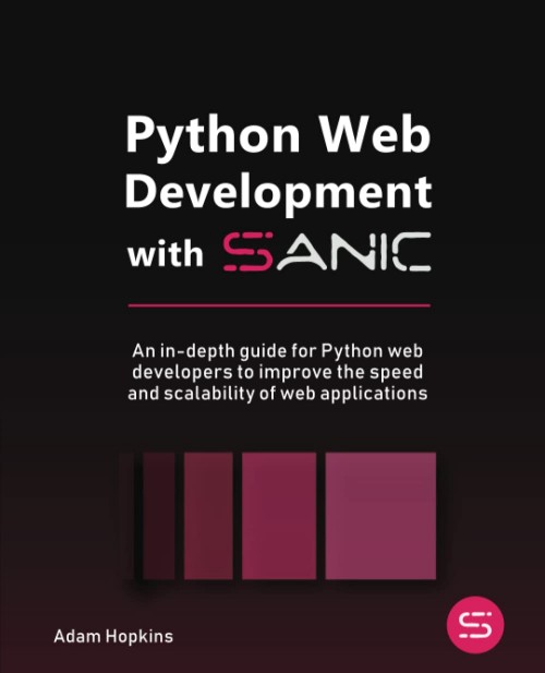 Python Web Development With Sanic Python Web Development With Sanic