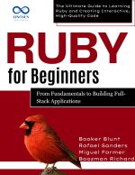 Ruby for Beginners, From Fundamentals to Building Full-Stack Applications