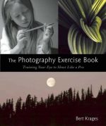 The Photography Exercise Book: Training Your Eye to Shoot Like a Pro