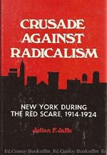 Crusade Against Radicalism; New York During the Red Scare, 1914-1924