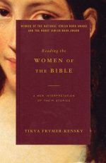 Reading the Women of the Bible: A New Interpretation of Their Stories
