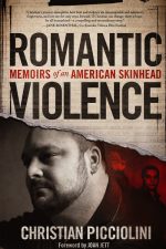 Romantic Violence: Memoirs of an American Skinhead