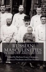 Russian Masculinities iIn History and Culture