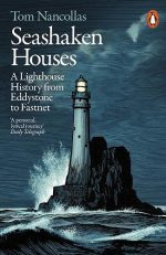 Seashaken Houses: A Lighthouse History From Eddystone to Fastnet