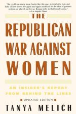 The Republican War Against Women: An Insider's Report From Behind the Lines
