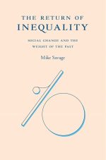 The Return of Inequality: Social Change and the Weight of the Past