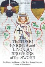 The Teutonic Knights and Livonian Brothers of the Sword
