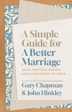 A Simple Guide for a Better Marriage: Quick, Practical Insights Every Couple Needs to Thrive