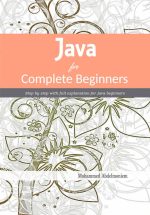 Java for Complete Beginners: Step by Step With Full Explanation for Java Beginners